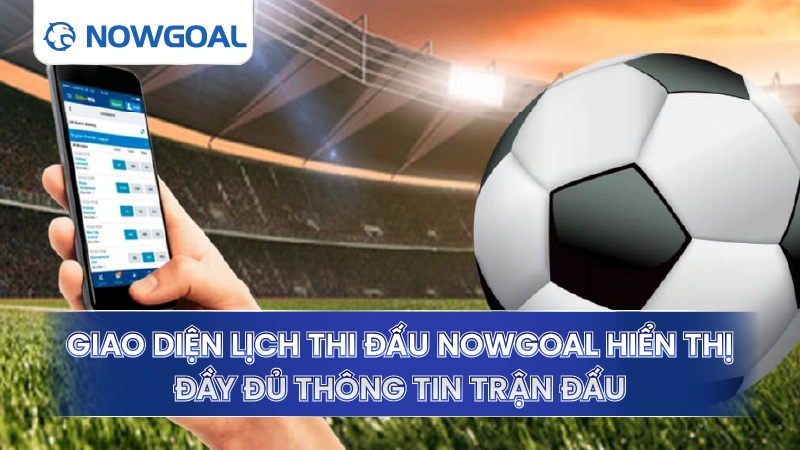 Giao diện lịch thi đấu hiển thị đầy đủ thông tin trận đấu