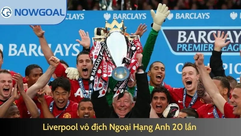 Liverpool vô địch Ngoại Hạng Anh 20 lần